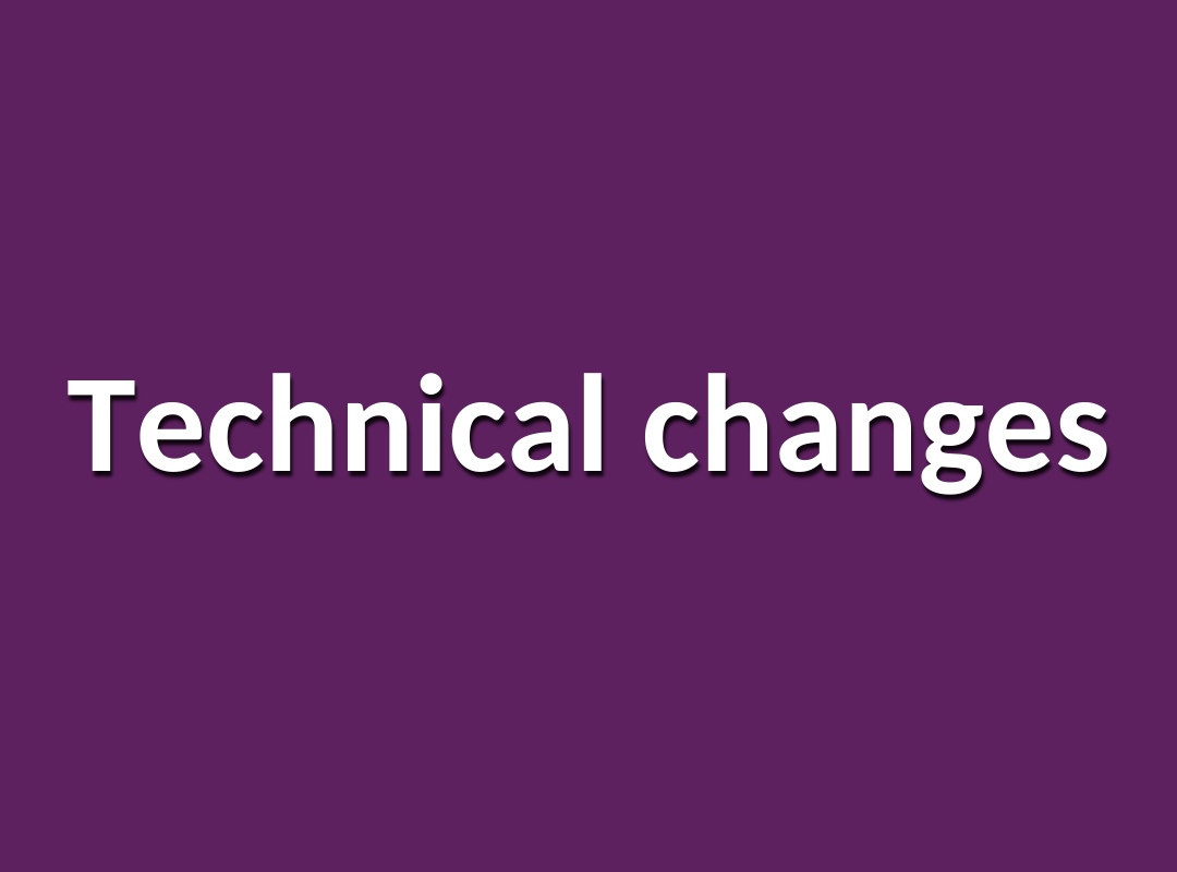 Technical changes